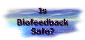 Is Biofeedback Safe?